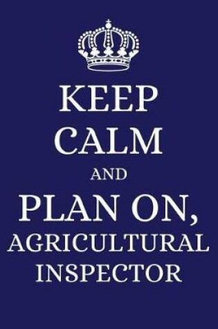 Cover of Keep Calm and Plan on Agricultural Inspector