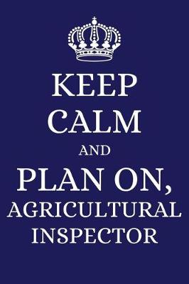 Book cover for Keep Calm and Plan on Agricultural Inspector
