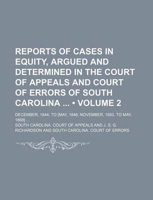 Book cover for Reports of Cases in Equity, Argued and Determined in the Court of Appeals and Court of Errors of South Carolina (Volume 2); December, 1844, to [May, 1846 November, 1850, to May, 1868]