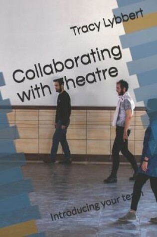 Cover of Collaborating with Theatre