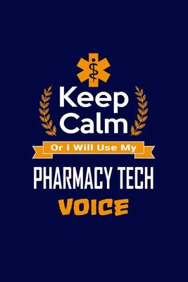 Book cover for Keep Calm Or I Will Use My Pharmacy Tech Voice