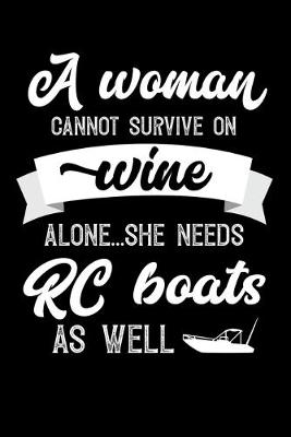 Book cover for A Woman Cannot Survive On Wine Alone She Needs RC Boats As Well