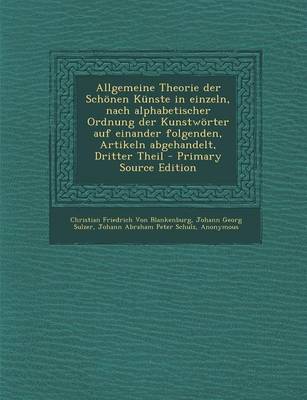 Book cover for Allgemeine Theorie Der Schonen Kunste in Einzeln, Nach Alphabetischer Ordnung Der Kunstworter Auf Einander Folgenden, Artikeln Abgehandelt, Dritter Th