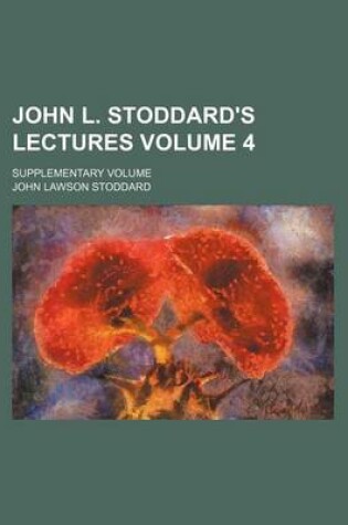 Cover of John L. Stoddard's Lectures Volume 4; Supplementary Volume