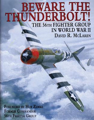 Book cover for Beware the Thunderbolt! the 56th Fighter Group in Wwii