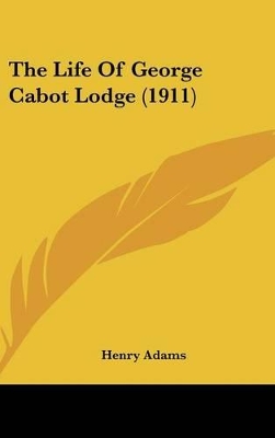 Book cover for The Life Of George Cabot Lodge (1911)