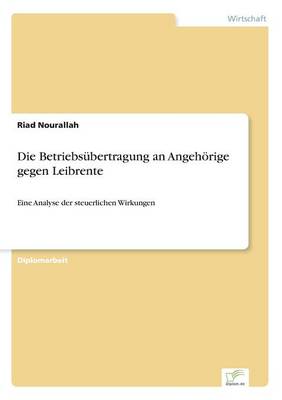 Book cover for Die Betriebsübertragung an Angehörige gegen Leibrente