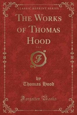 Book cover for The Works of Thomas Hood, Vol. 4 (Classic Reprint)