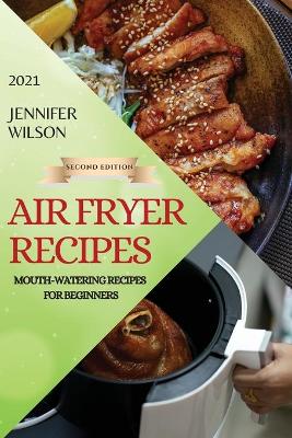 Book cover for Air Fryer Recipes 2021 - Second Edition