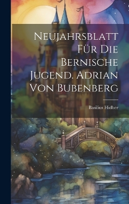 Cover of Neujahrsblatt für die bernische Jugend. Adrian von Bubenberg