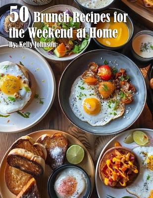 Book cover for 50 Brunch Recipes for the Weekend at Home