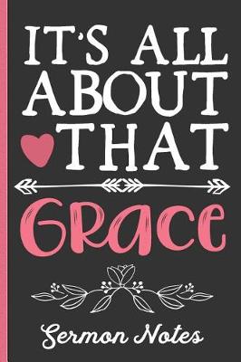 Book cover for It's All about That Grace Sermon Notes