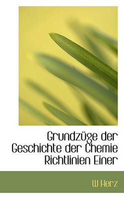 Book cover for Grundz GE Der Geschichte Der Chemie Richtlinien Einer