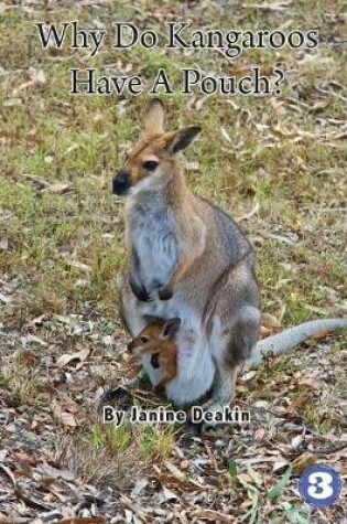 Cover of Why Do Kangaroos Have A Pouch?