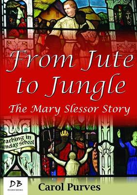 Book cover for From Jute to Jungle: The Mary Slessor Story