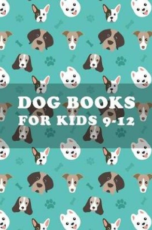 Cover of Dog Books For Kids 9-12