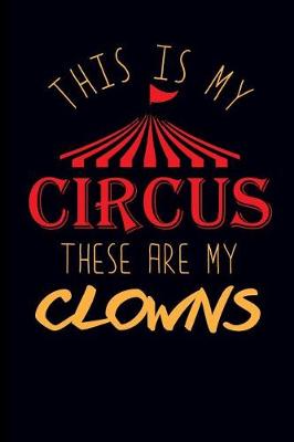 Book cover for This Is My Circus These Are My Clowns