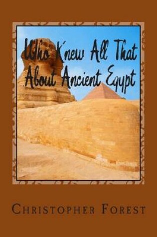 Cover of Who Knew All That About Ancient Egypt
