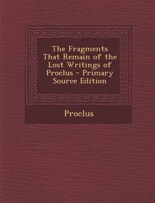 Book cover for The Fragments That Remain of the Lost Writings of Proclus