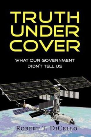 Cover of Truth Under Cover, What Our Government Didn't Tell Us