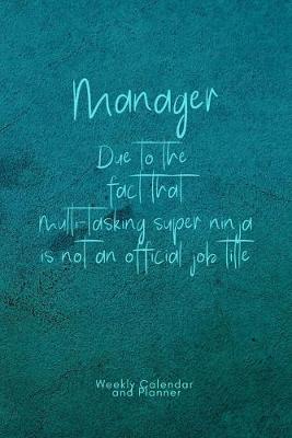 Book cover for Manager - Due to the fact that multi-tasking super ninja is not an official job title