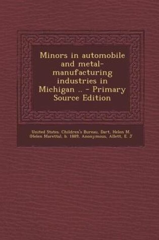 Cover of Minors in Automobile and Metal-Manufacturing Industries in Michigan .. - Primary Source Edition