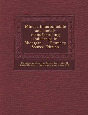 Book cover for Minors in Automobile and Metal-Manufacturing Industries in Michigan .. - Primary Source Edition