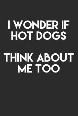 Book cover for I Wonder If Hot Dogs Think About Me Too