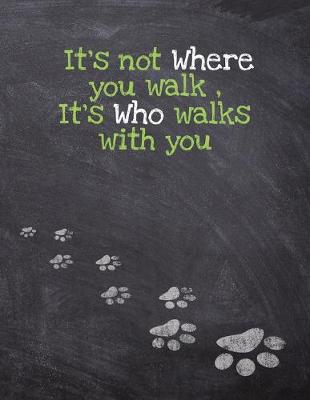 Book cover for It's not Where you walk, It's Who walks with you