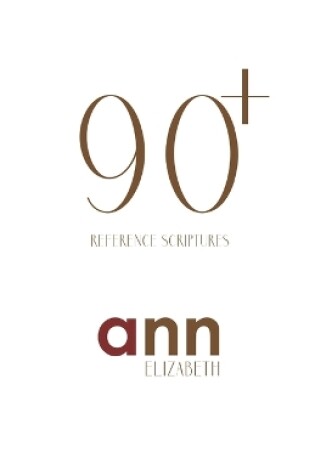 Cover of 90+ Reference Scriptures - Ann Elizabeth