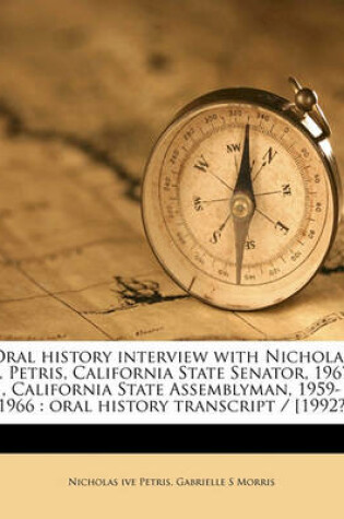 Cover of Oral History Interview with Nicholas C. Petris, California State Senator, 1967-, California State Assemblyman, 1959-1966