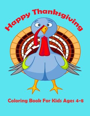 Book cover for Happy Thanksgiving Coloring Book For Kids Ages 4-8