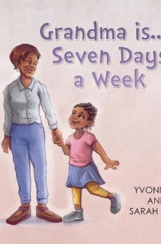 Cover of Grandma is...Seven Days a Week