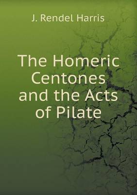 Book cover for The Homeric Centones and the Acts of Pilate