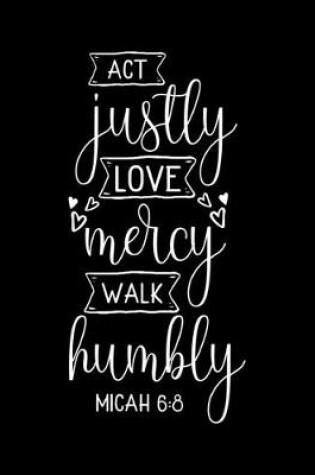 Cover of Act Justly Love mercy walk Humbly