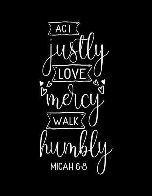 Book cover for Act Justly Love mercy walk Humbly