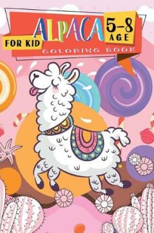 Cover of Alpaca Coloring Books for Kids 5-8 Age