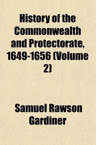 Cover of History of the Commonwealth and Protectorate, 1649-1656 (Volume 2)