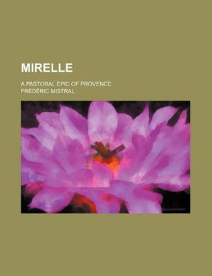 Book cover for Mirelle; A Pastoral Epic of Provence