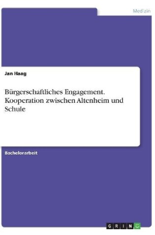 Cover of B�rgerschaftliches Engagement. Kooperation zwischen Altenheim und Schule