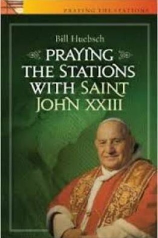 Cover of Praying the Stations with Saint John XXIII