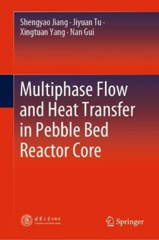 Cover of Multiphase Flow and Heat Transfer in Pebble Bed Reactor Core