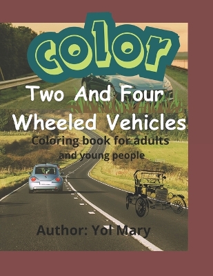 Book cover for Color Two And Four Wheeled Vehicles