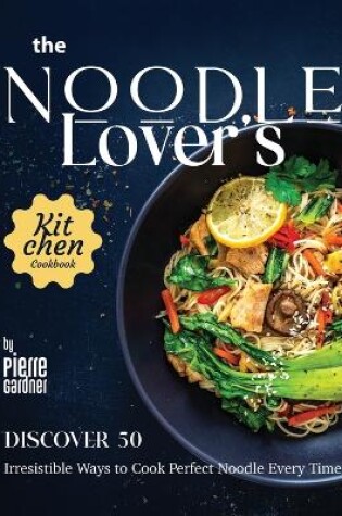 Cover of The Noodle Lover's Kitchen Cookbook