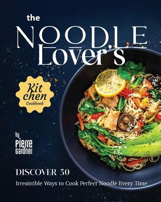 Book cover for The Noodle Lover's Kitchen Cookbook