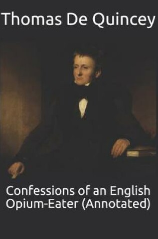 Cover of Confessions of an English Opium-Eater (Annotated)
