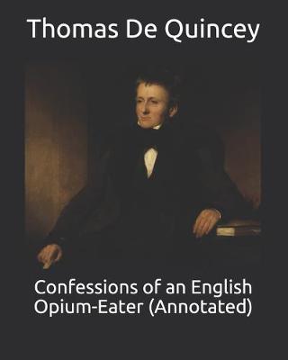 Book cover for Confessions of an English Opium-Eater (Annotated)