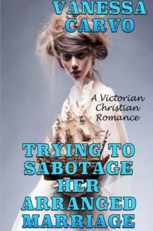 Cover of Trying to Sabotage Her Arranged Marriage