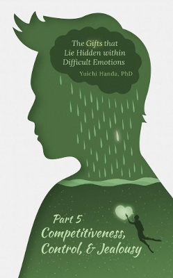 Cover of The Gifts that Lie Hidden within Difficult Emotions (Part 5)