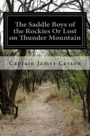 Cover of The Saddle Boys of the Rockies Or Lost on Thunder Mountain